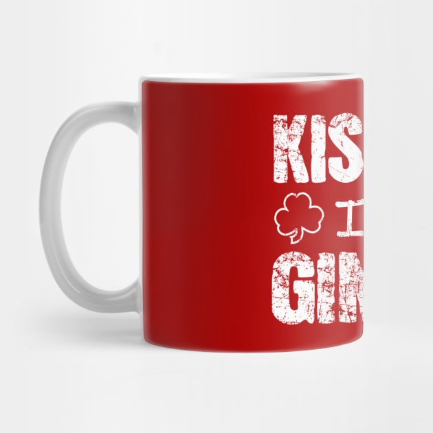 Kiss Me I'm A Ginger St. Patrick's Day by JohnnyxPrint